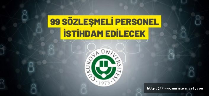 Çukurova Üniversitesi 99 sözleşmeli personel alacak