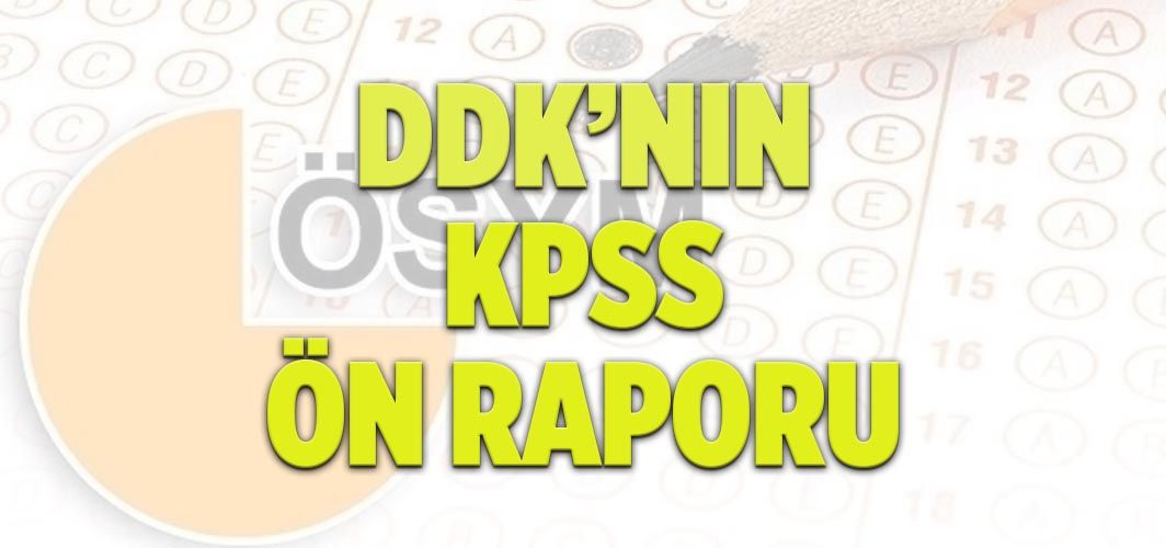 DDK’nın KPSS ön raporu